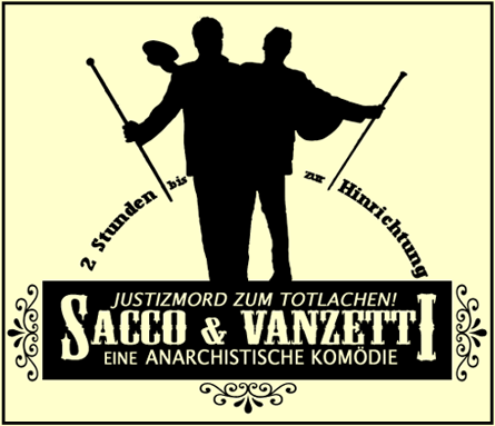 Sacco und Vanzetti Theater Komödie Schauspiel Thomas Weppel Ralf Turnheim
